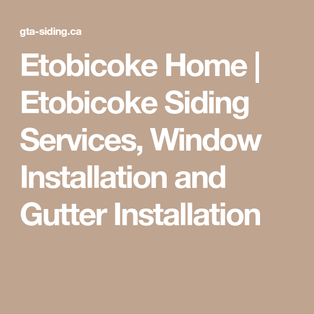 Toronto  Siding Services, Window Installation  and Gutter Installation