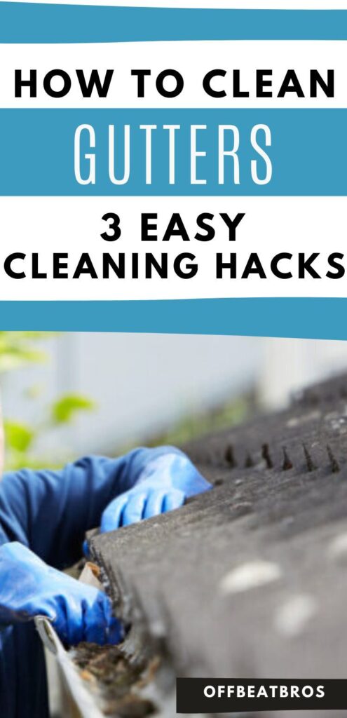 3 Easy Gutter Cleaning Hacks: How To Clean Gutter