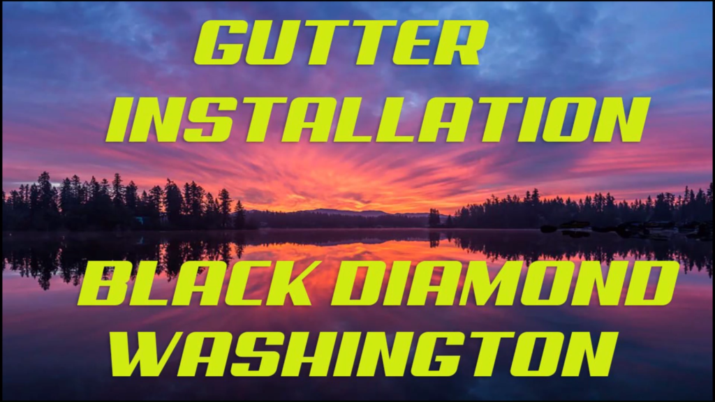 Gutter install in Black Diamond Washington