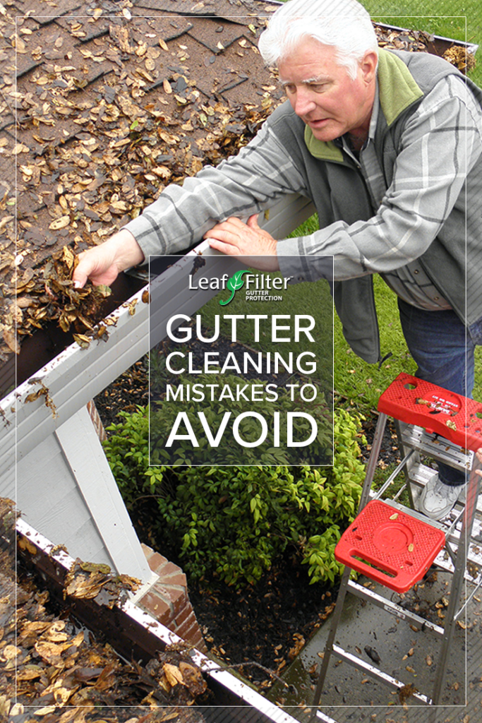 Gutter Cleaning Mistakes to Avoid | LeafFilter